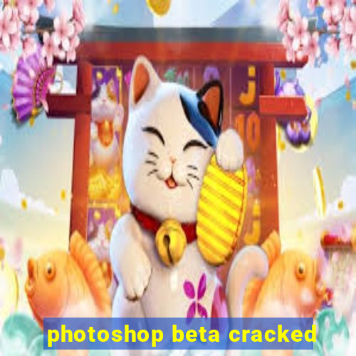 photoshop beta cracked